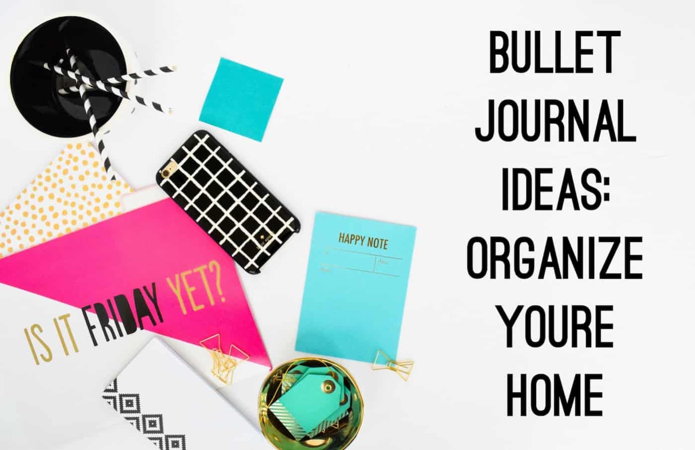 Check out one of these brilliant bullet journal ideas - learn to use your journal for home organization! Declutter, clean, and more with these great tips.