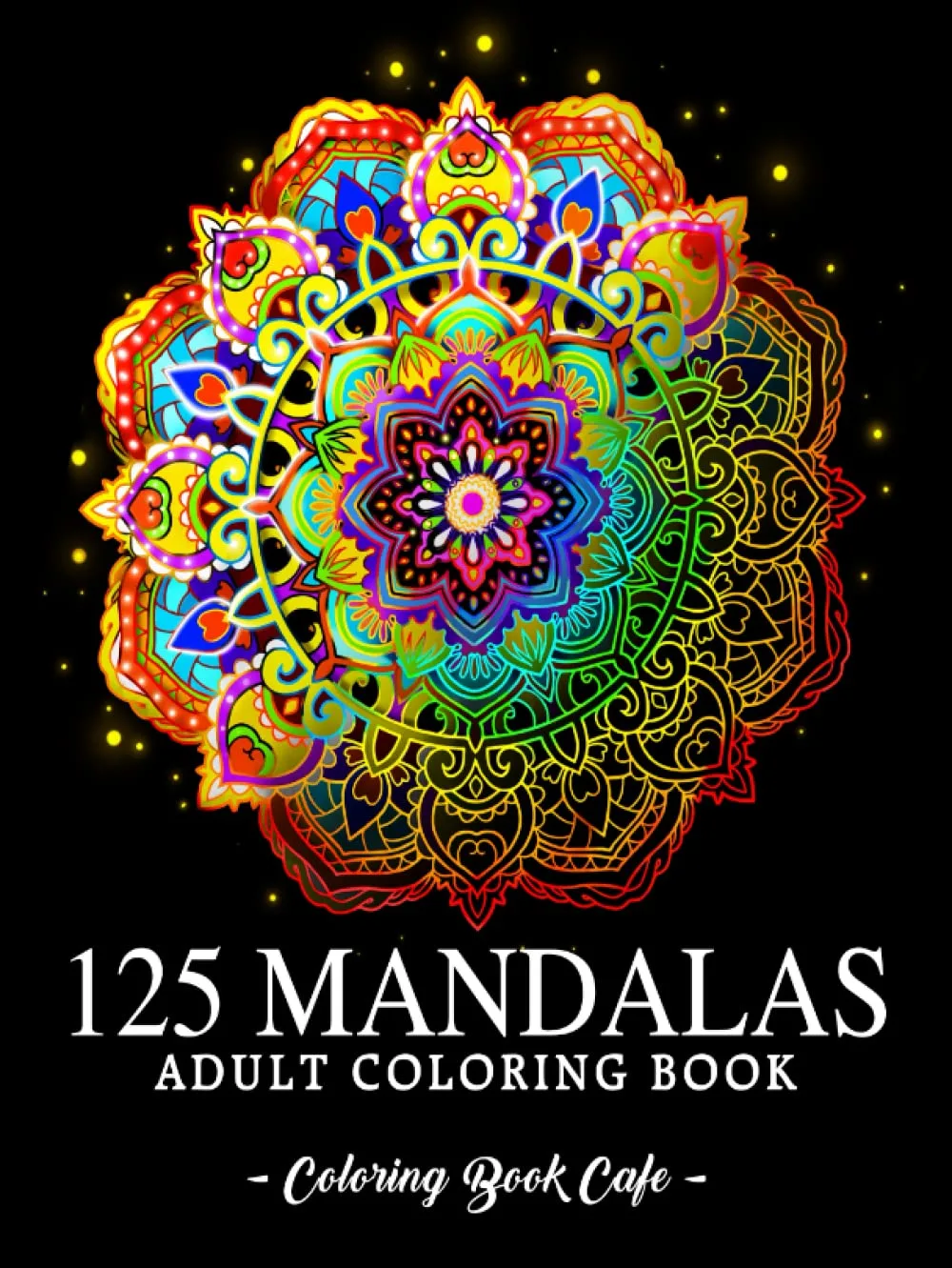 125 Mandalas- An Adult Coloring Book Featuring 125 of the World’s Most Beautiful Mandalas for Stress Relief and Relaxation