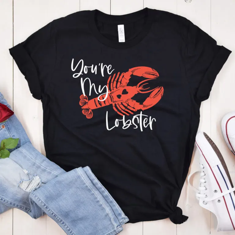 You're my lobster svg file for DIY t-shirt